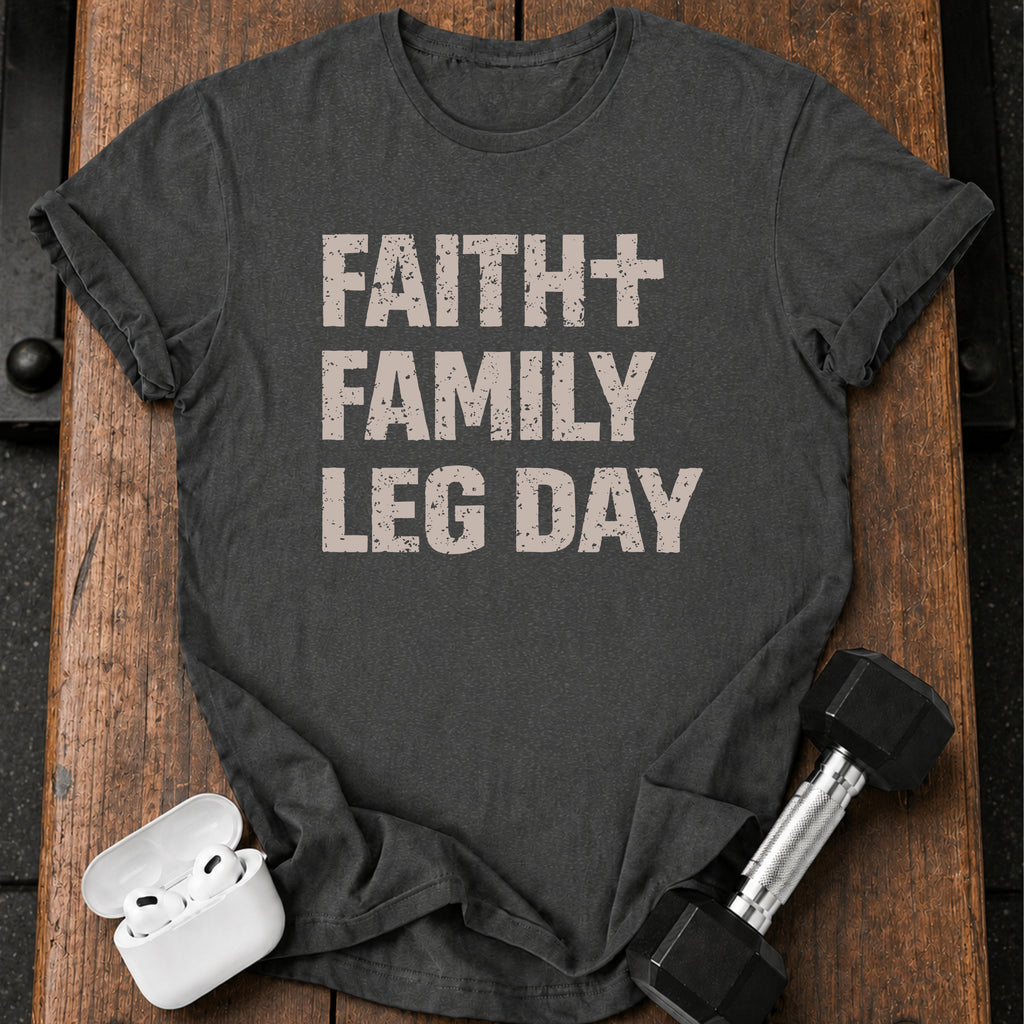 Faith Family Leg Day T-Shirt