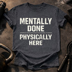 Mentally Done T-Shirt