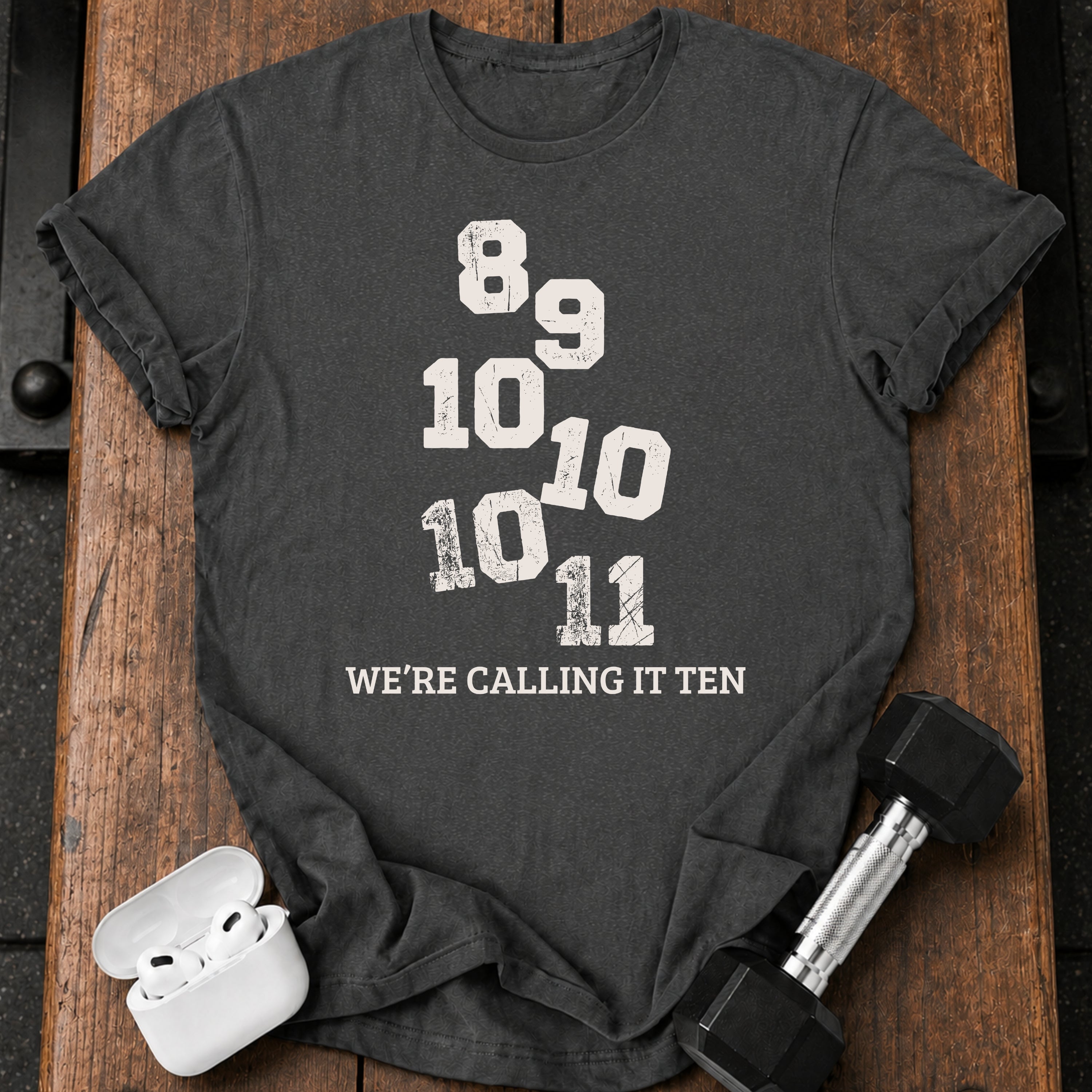 We’re Calling It Ten Gym Shirt