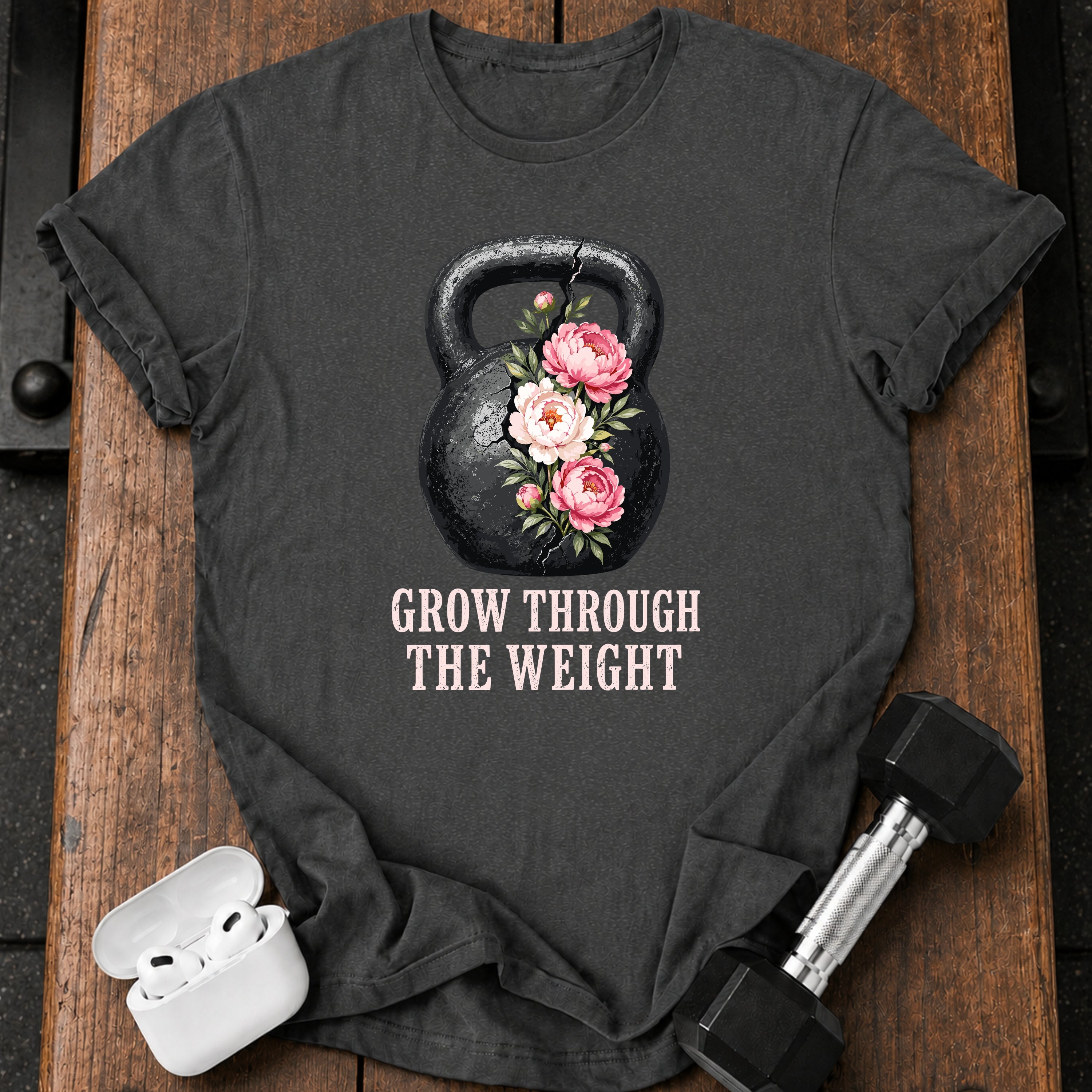 Grow Through The Weight T-Shirt