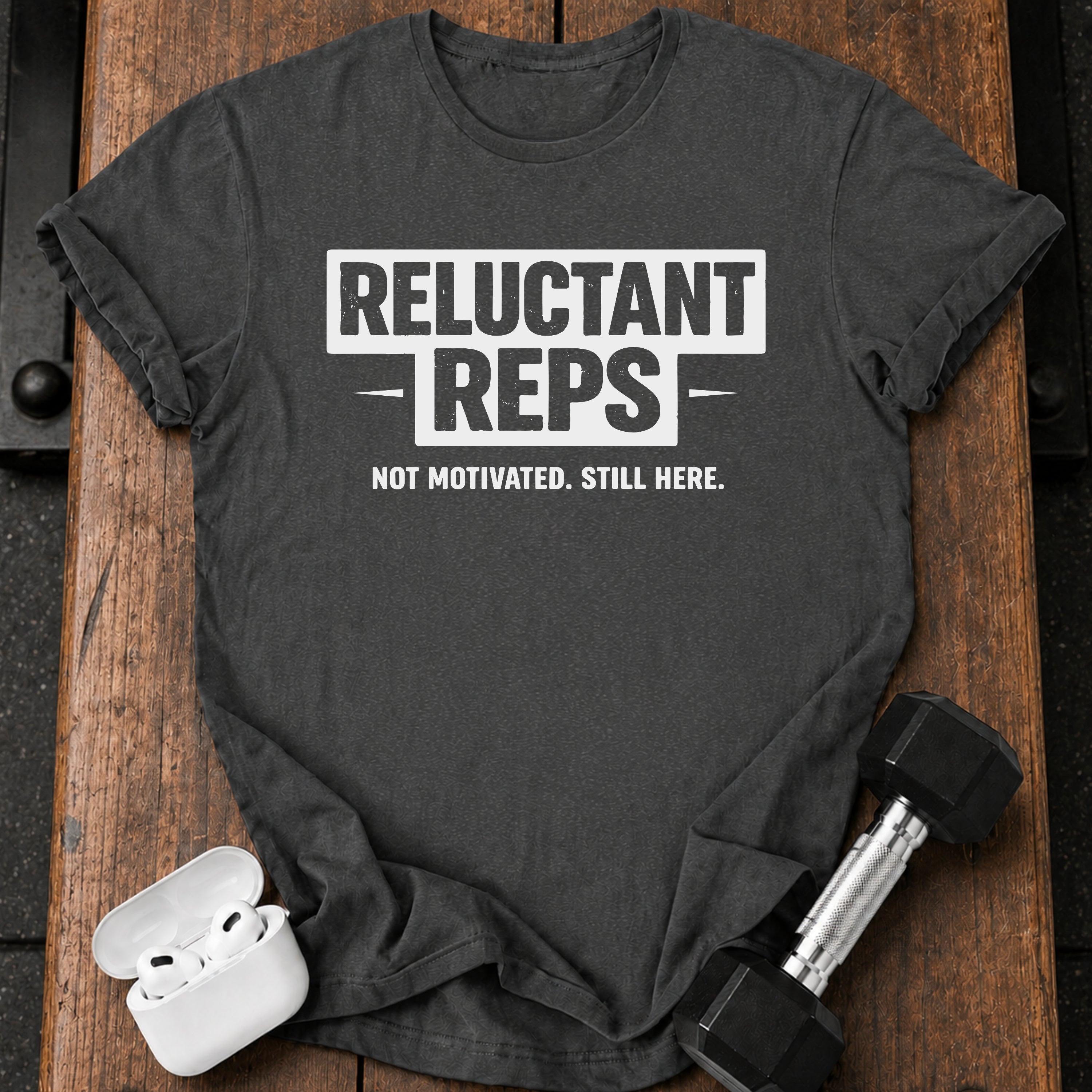 Reluctant Reps Gym T-Shirt