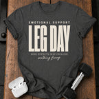 Emotional Support Leg Day T-Shirt