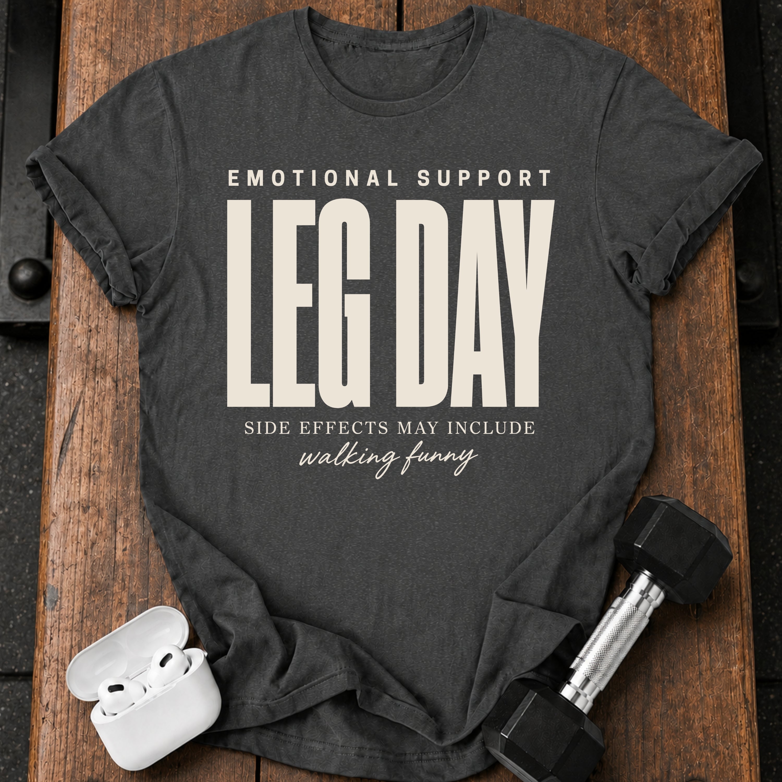 Emotional Support Leg Day T-Shirt