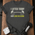 Lifted Today Leave Me T-Shirt