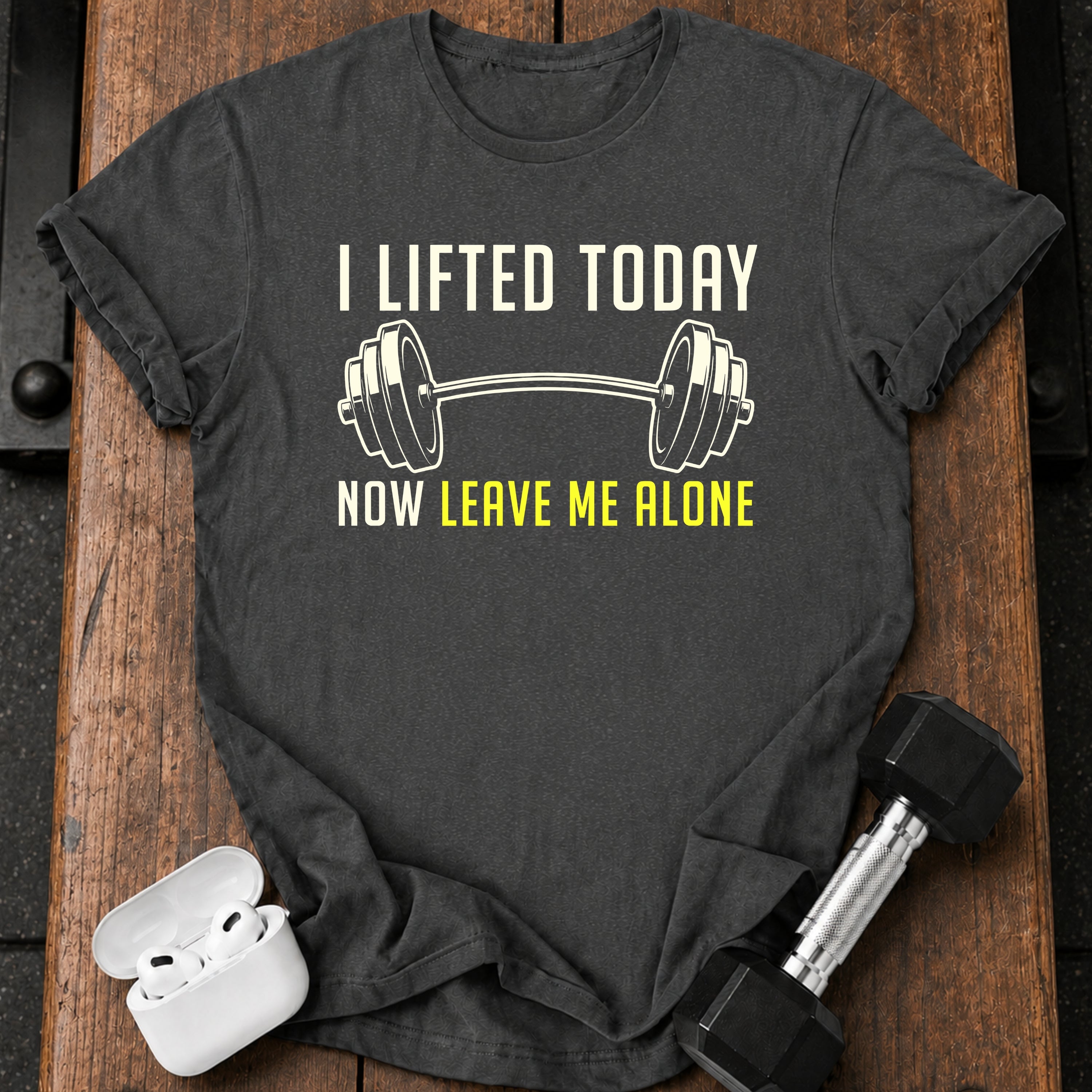 Lifted Today Leave Me T-Shirt