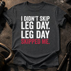 Leg Day Skipped Me T-Shirt