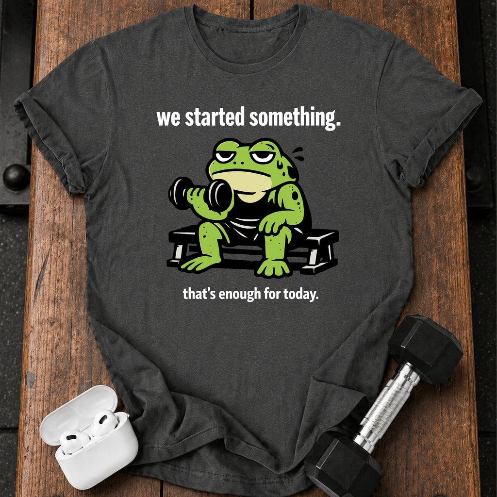 We Started Something T-Shirt