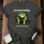 We Started Something T-Shirt