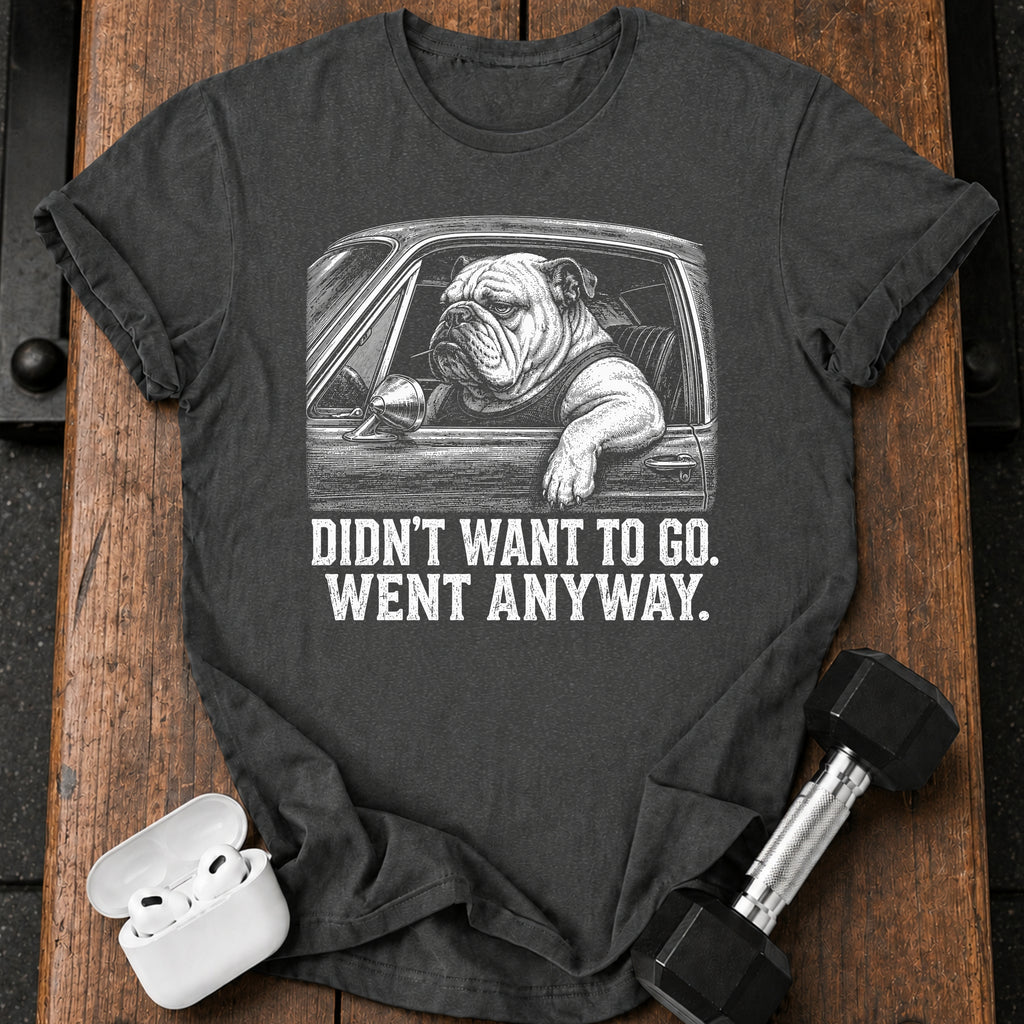 Went Anyway Bulldog T-Shirt