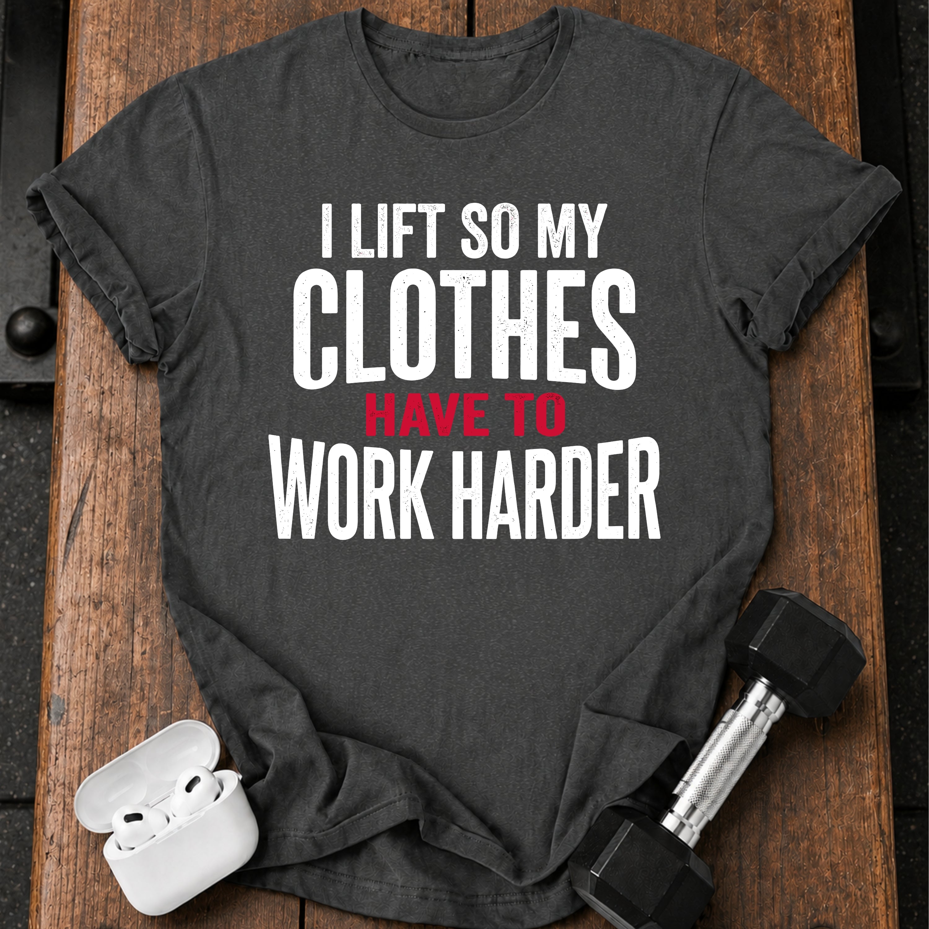 Clothes Work Harder T-Shirt