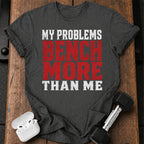 Problems Bench More T-Shirt