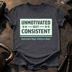 Unmotivated But Consistent T-Shirt