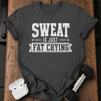 Sweat Is Crying T-Shirt
