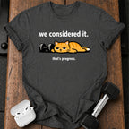 We Considered It T-Shirt