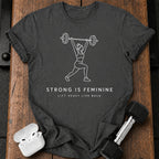 Lift Heavy Feminine Strength T-Shirt