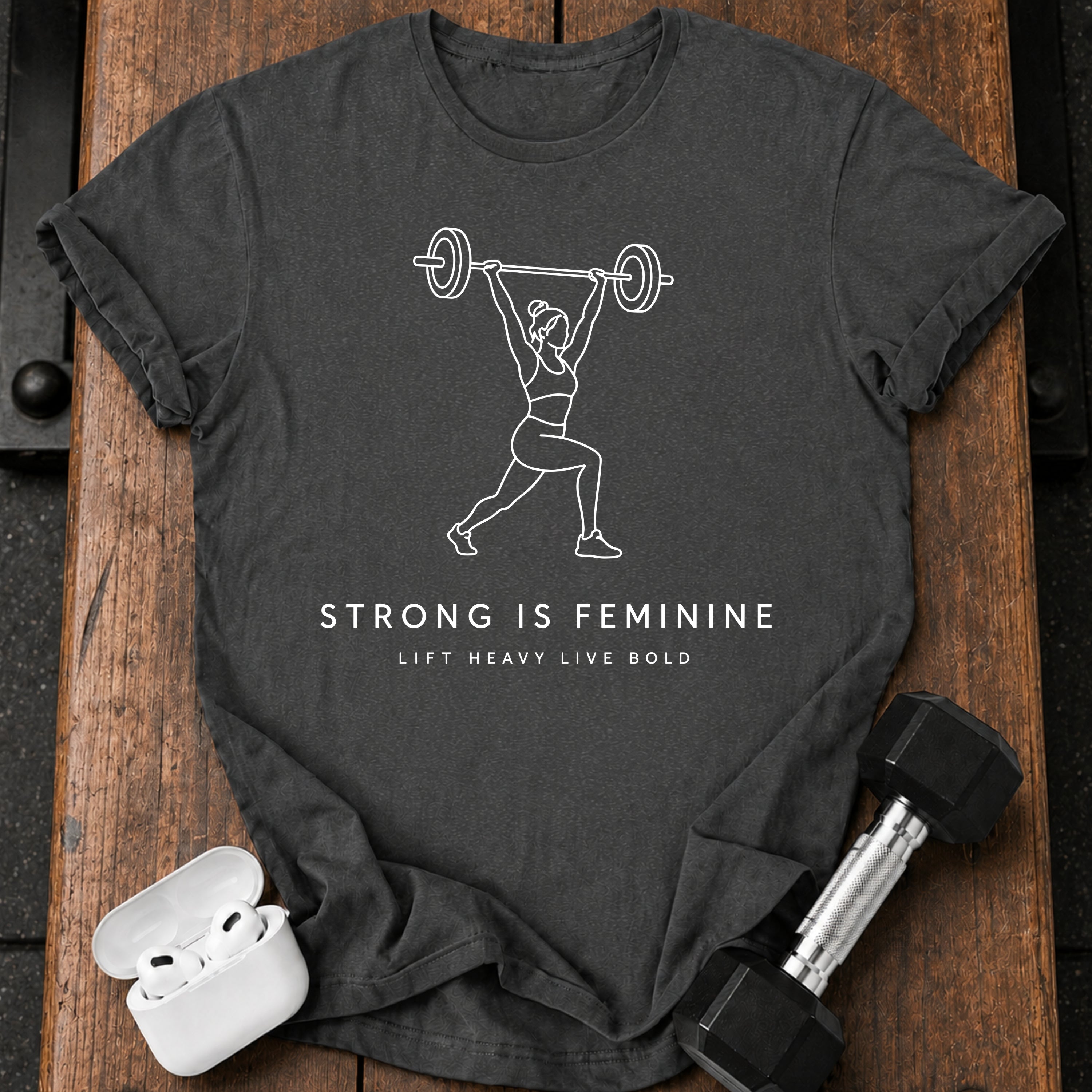 Lift Heavy Feminine Strength T-Shirt