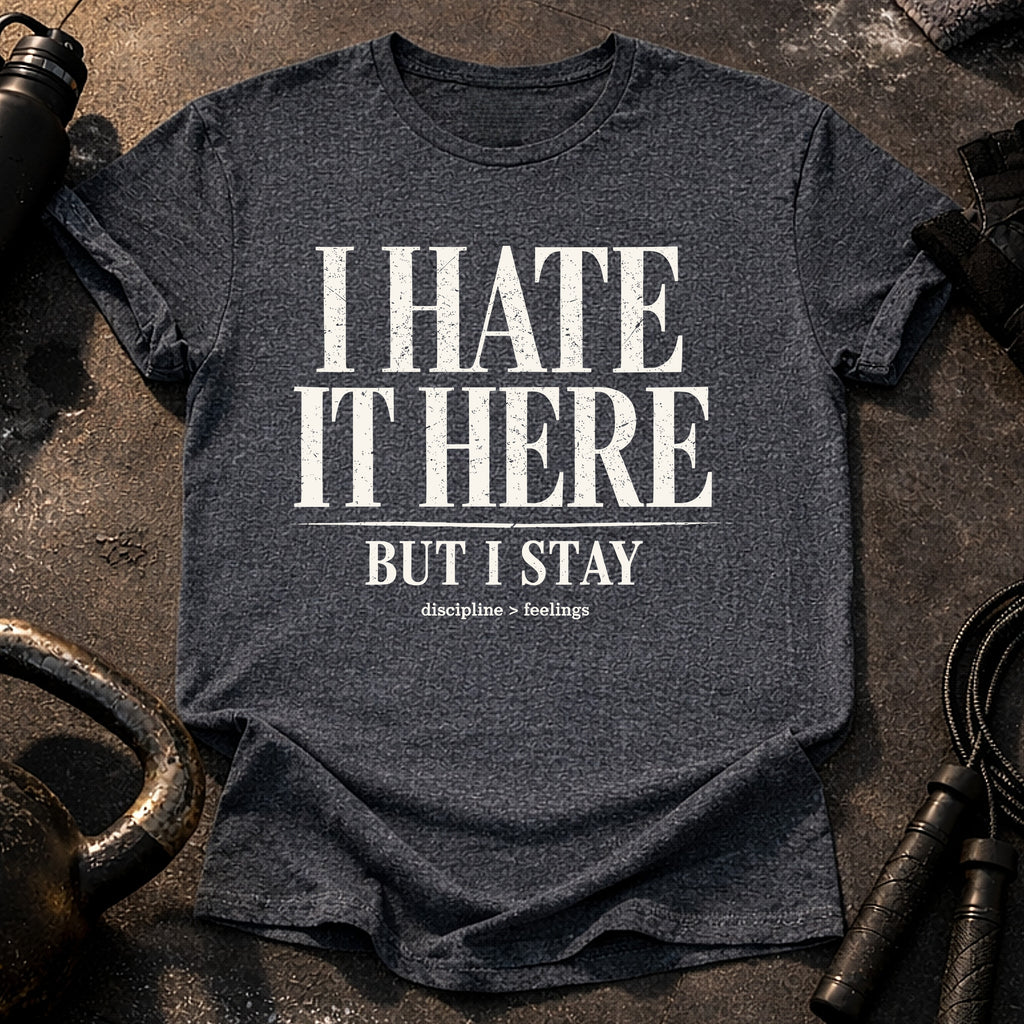 I Hate It Here T-Shirt