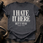 I Hate It Here T-Shirt