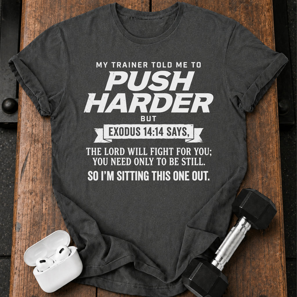 Push Harder Sit Out T-Shirt