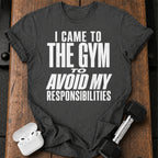 Avoided Responsibilities At Gym T-Shirt