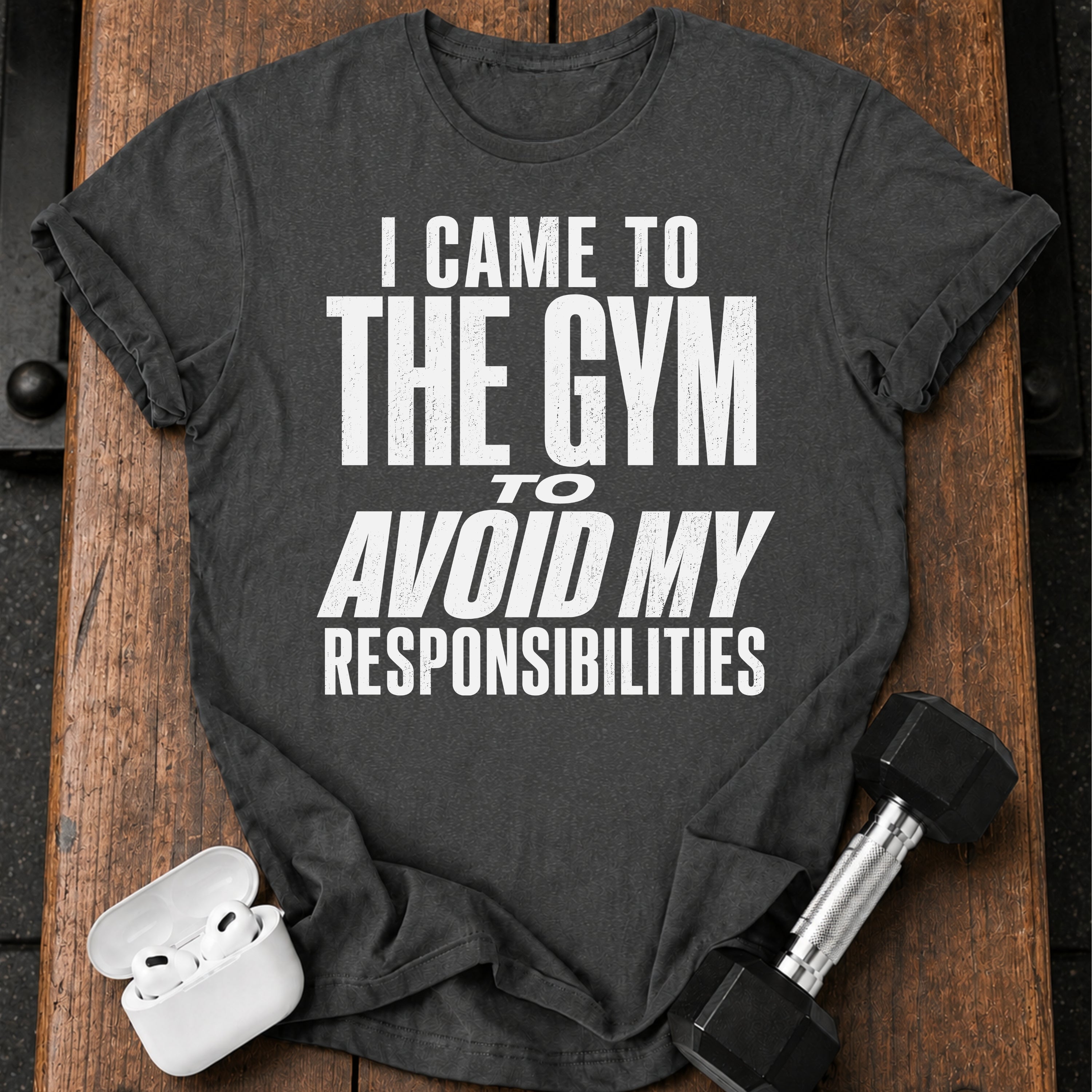 Avoided Responsibilities At Gym T-Shirt
