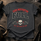 Zero Motivation Full Workout T-Shirt
