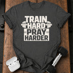 Train Hard Pray Harder T-Shirt