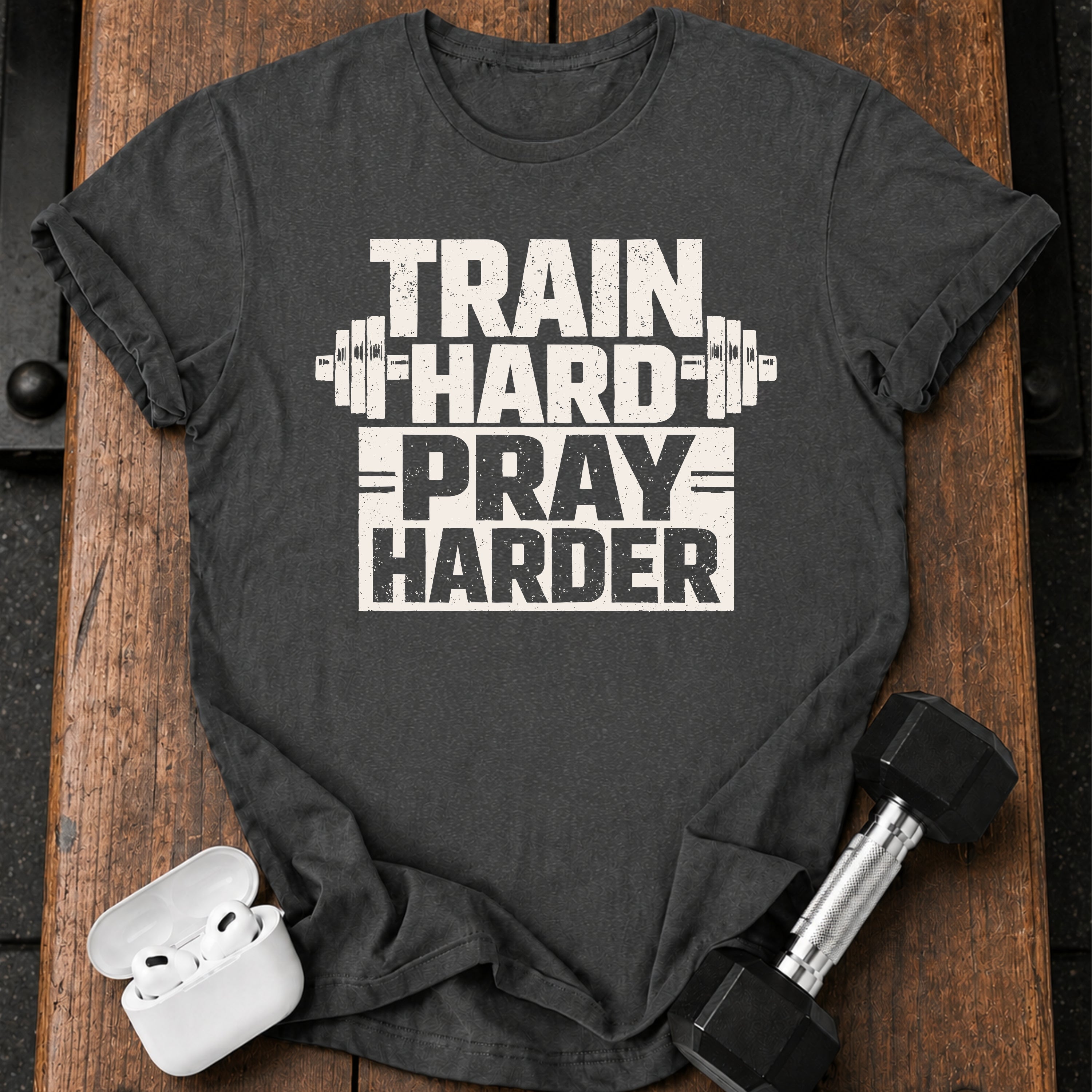 Train Hard Pray Harder T-Shirt