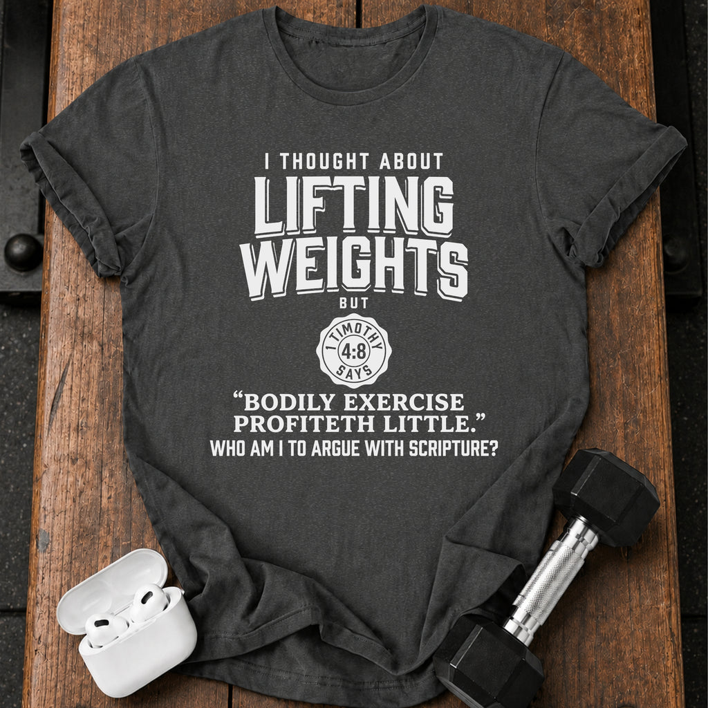 Lifting Weights Not Biblical T-Shirt