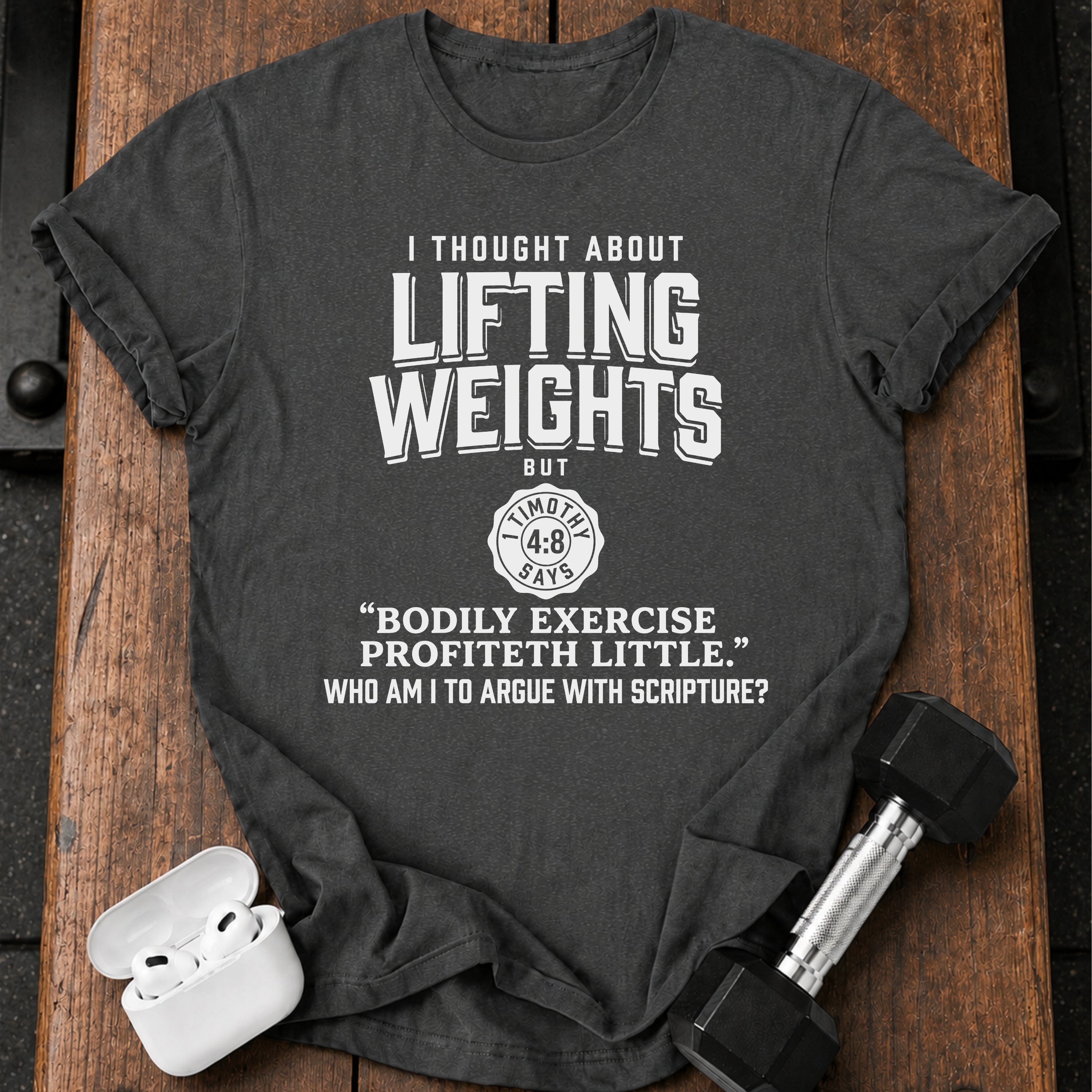 Lifting Weights Not Biblical T-Shirt