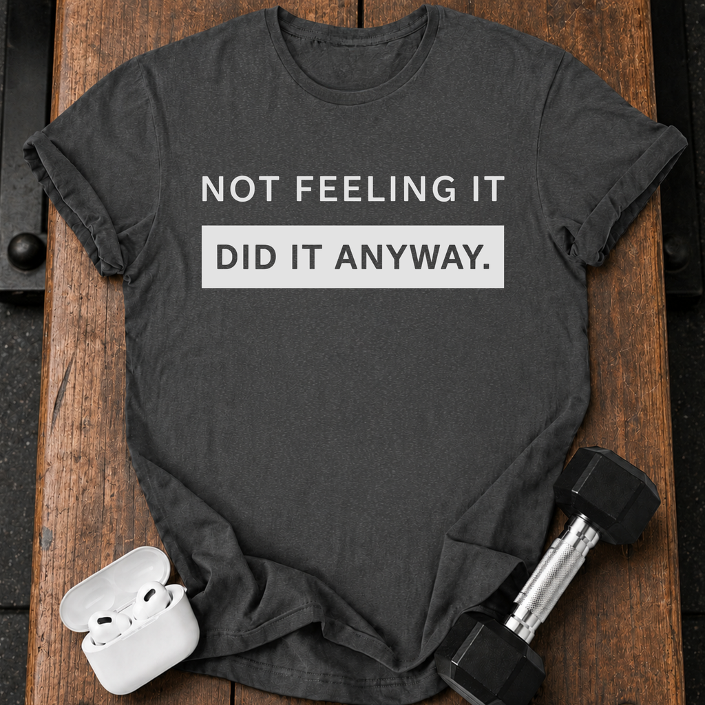 Did It Anyway T-Shirt