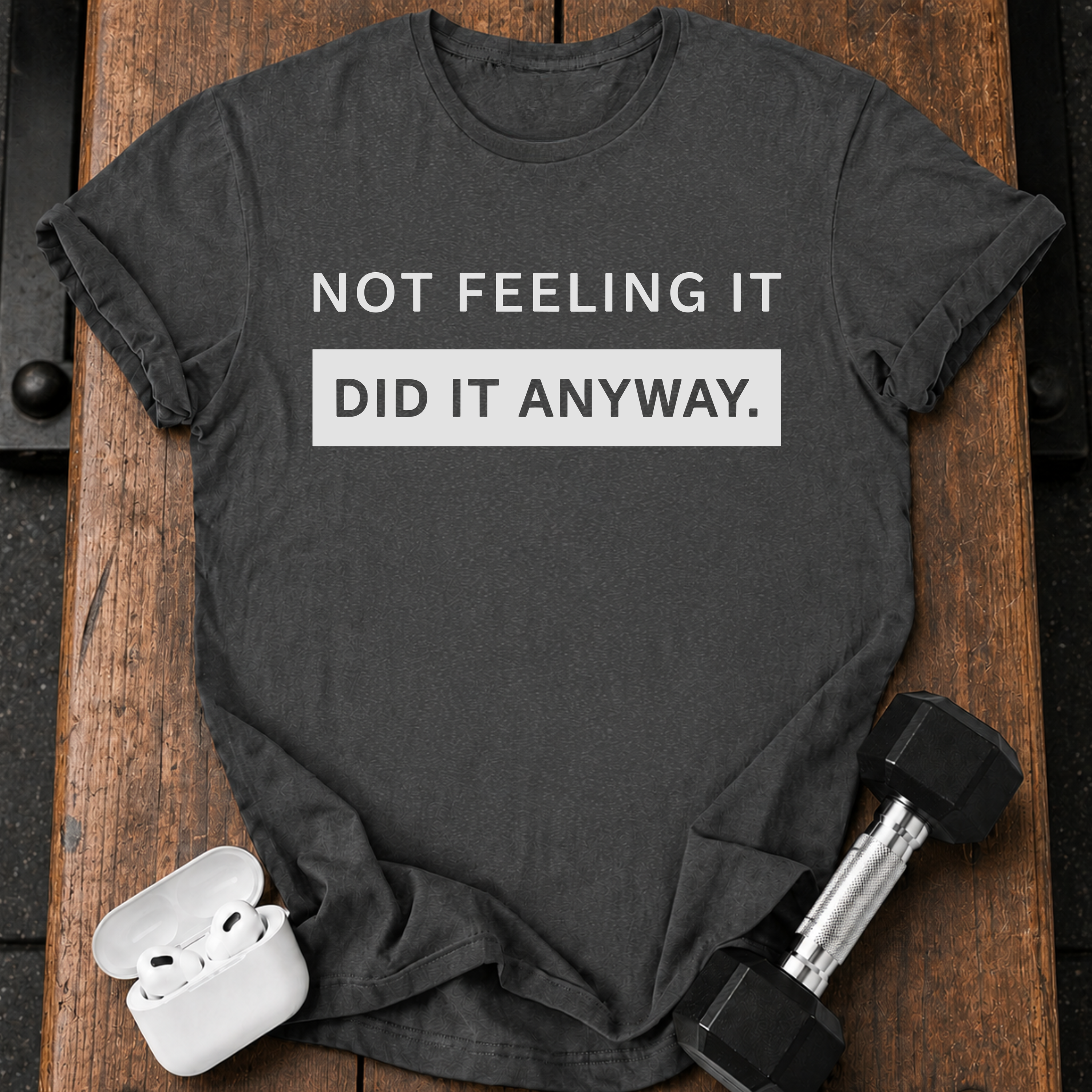 Did It Anyway T-Shirt