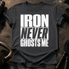 Iron Never Ghosts T-Shirt