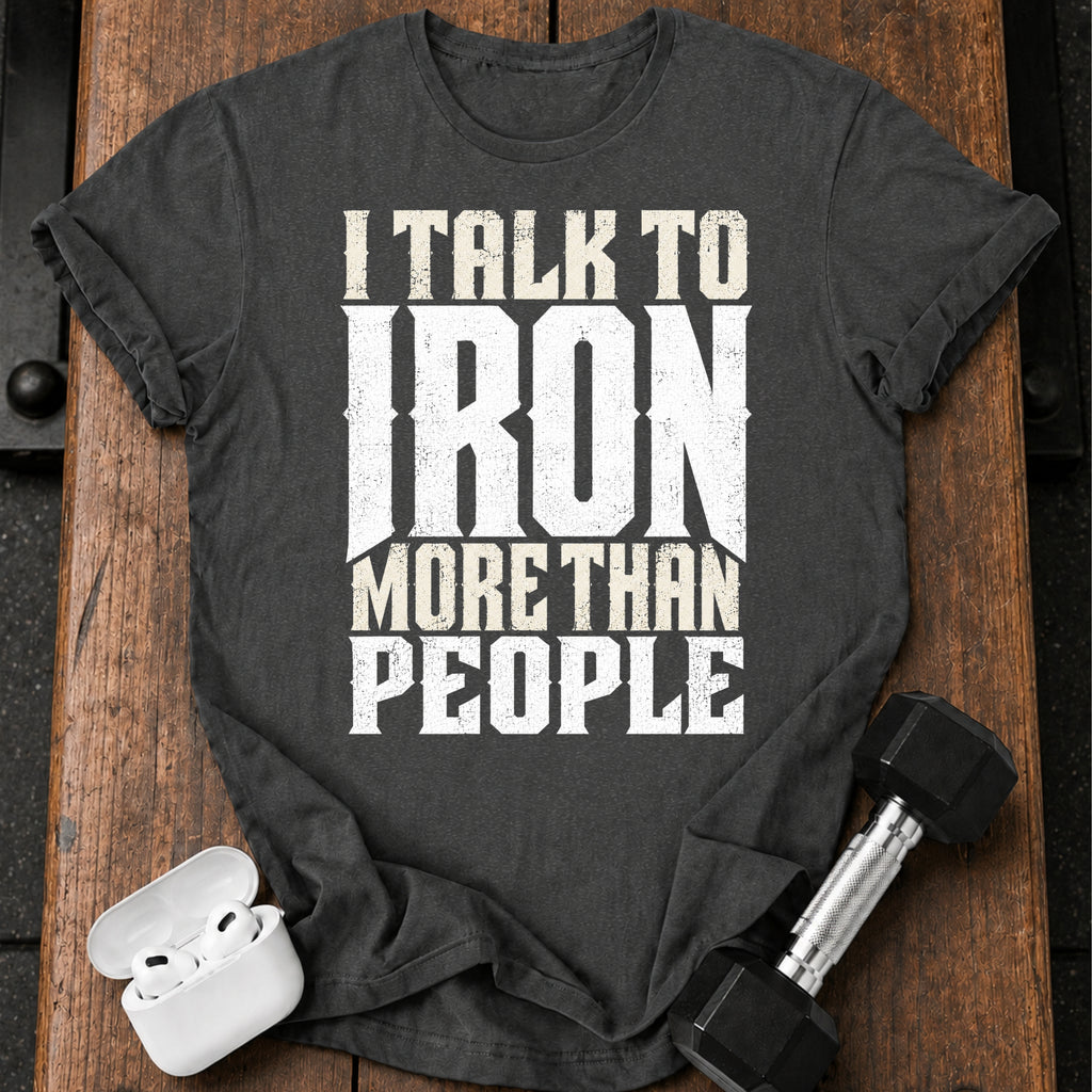 Talk To Iron T-Shirt