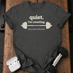 Quiet I’m Counting T-Shirt