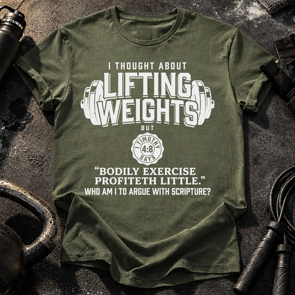 Lifting Weights Not Biblical T-Shirt