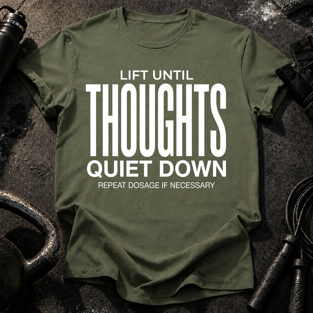 Until Thoughts Quite Down T-Shirt