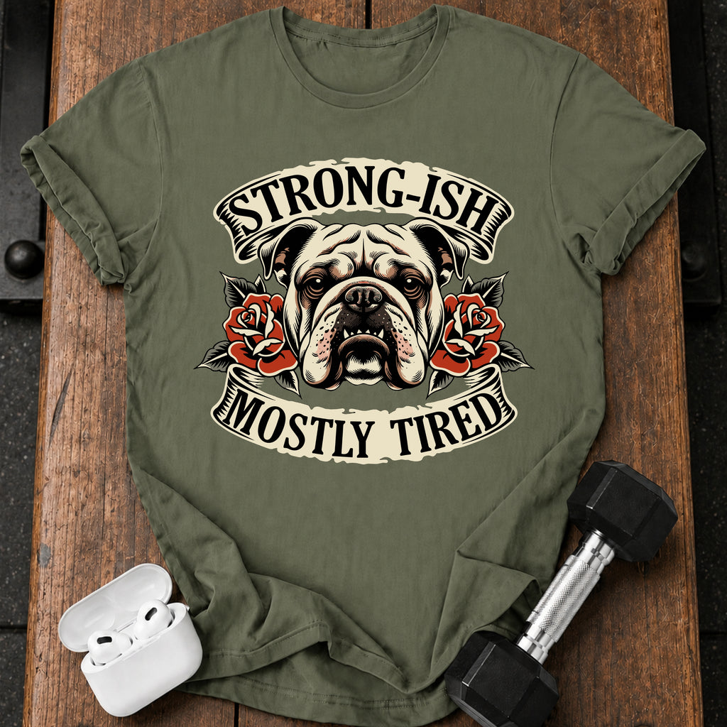 Strongish Mostly Tired T-Shirt