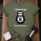 I Showed Up Sloth T-Shirt