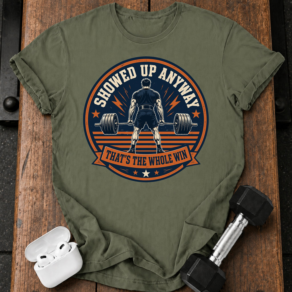 Men's Showed Up Anyway T-Shirt