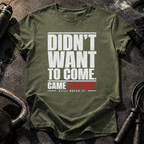 Didn't Want To Come T-Shirt