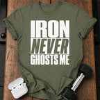 Iron Never Ghosts T-Shirt