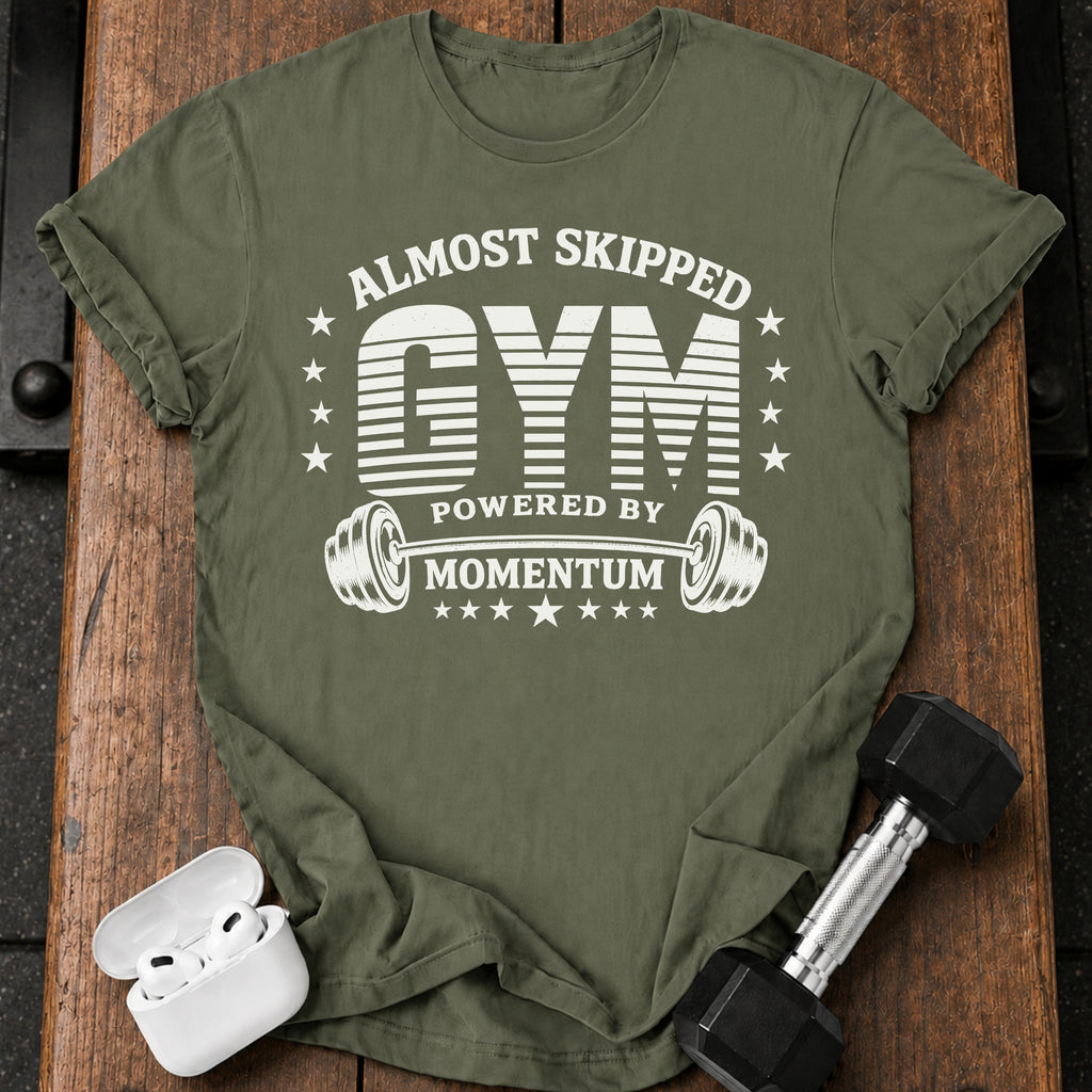 Almost Skipped Gym T-Shirt