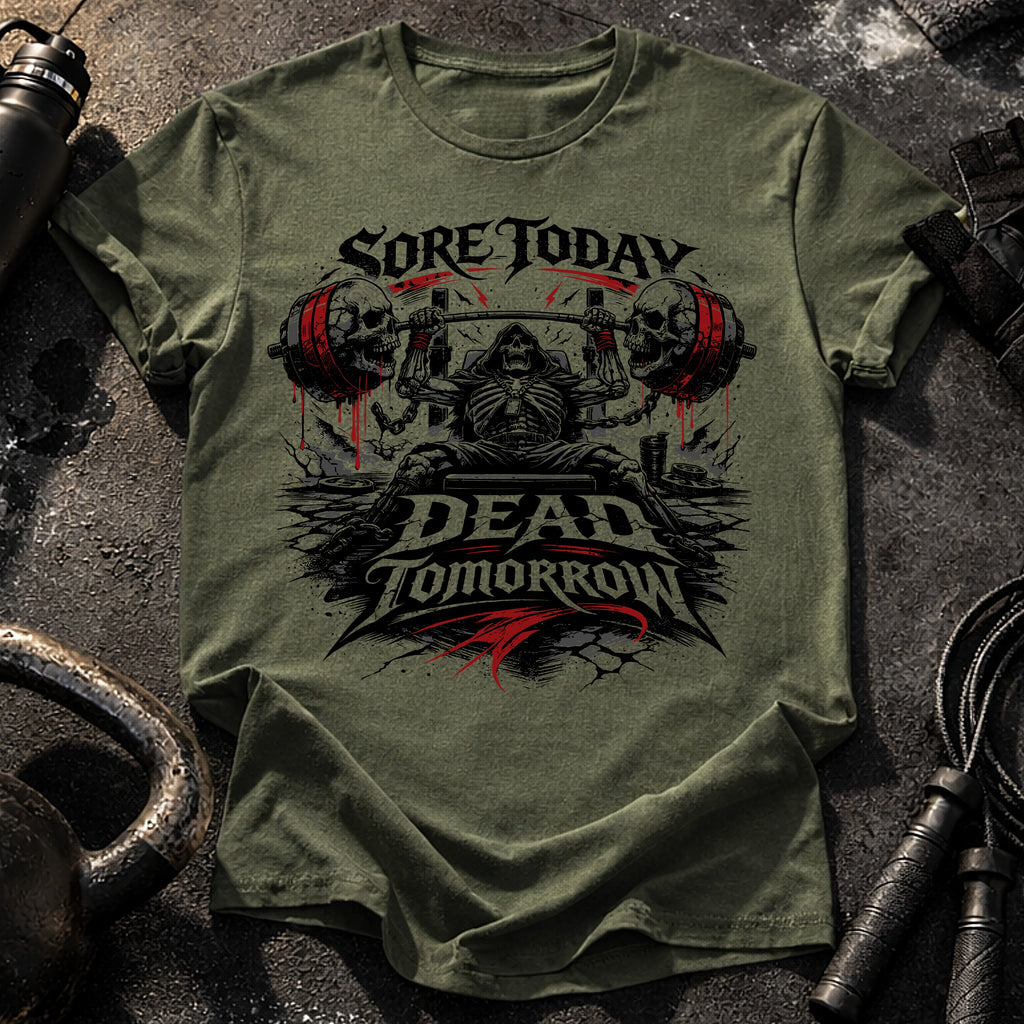 Sore Today Dead Tomorrow T-Shirt