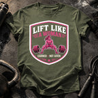Lift Like A Woman T-Shirt