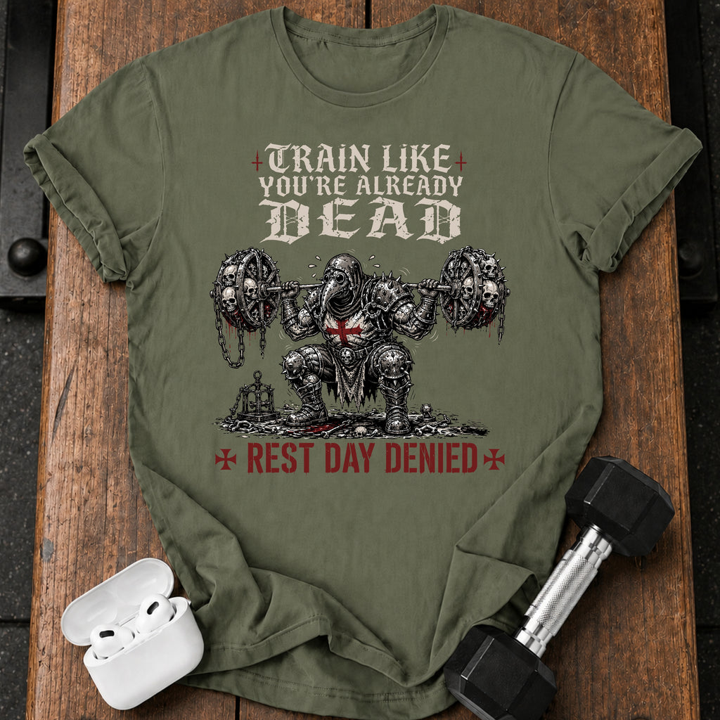 Train Like You're Already Dead T-Shirt