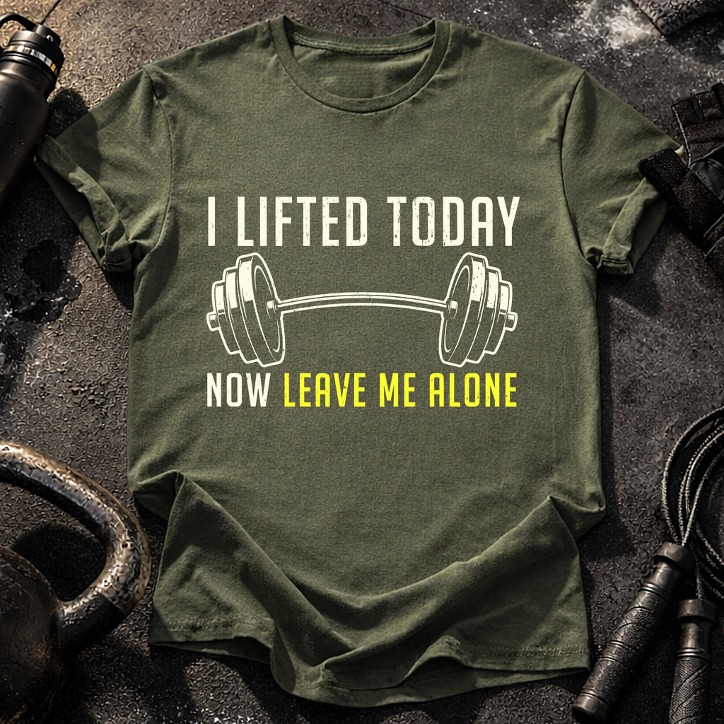 Lifted Today Leave Me T-Shirt