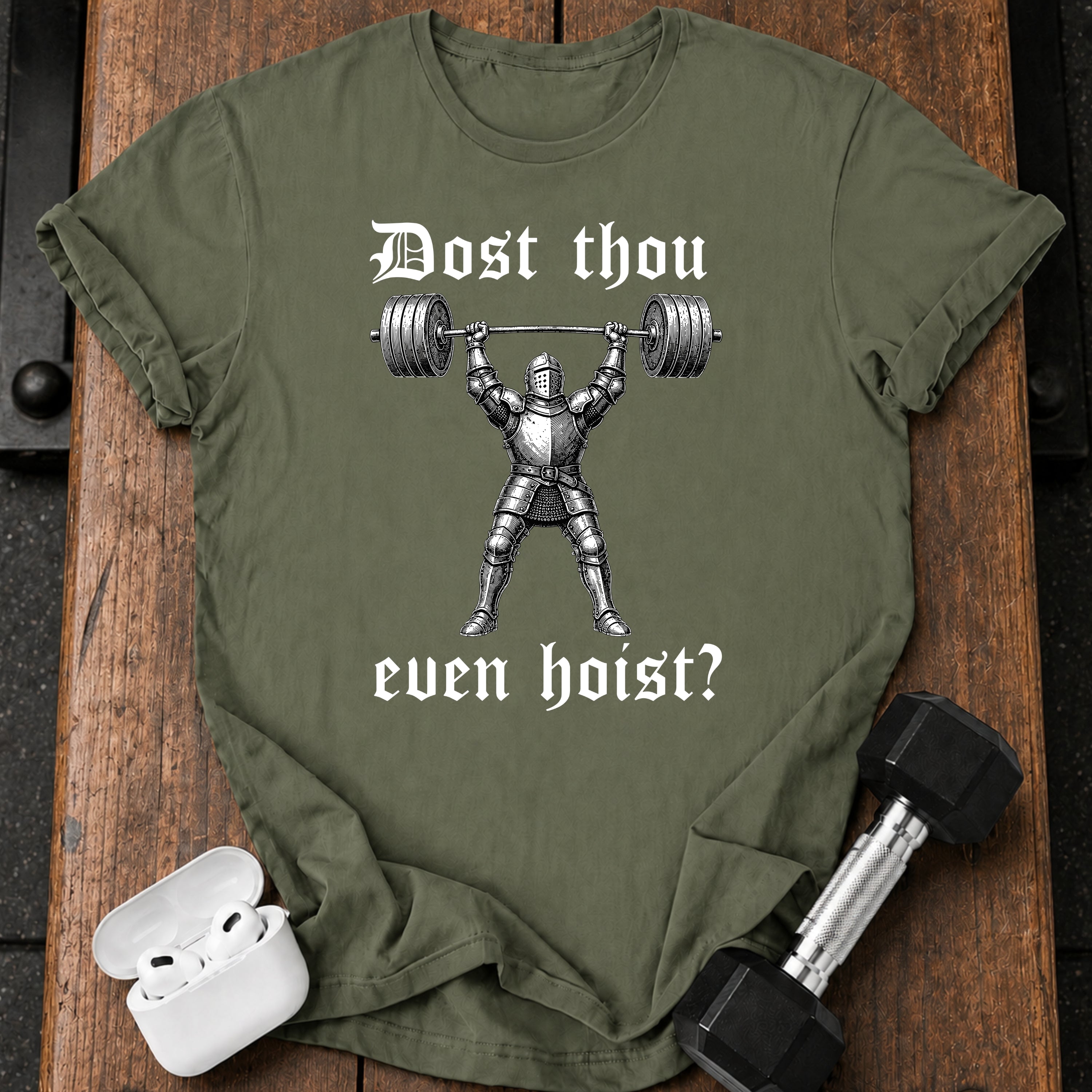 Dost Thou Even Hoist T-Shirt