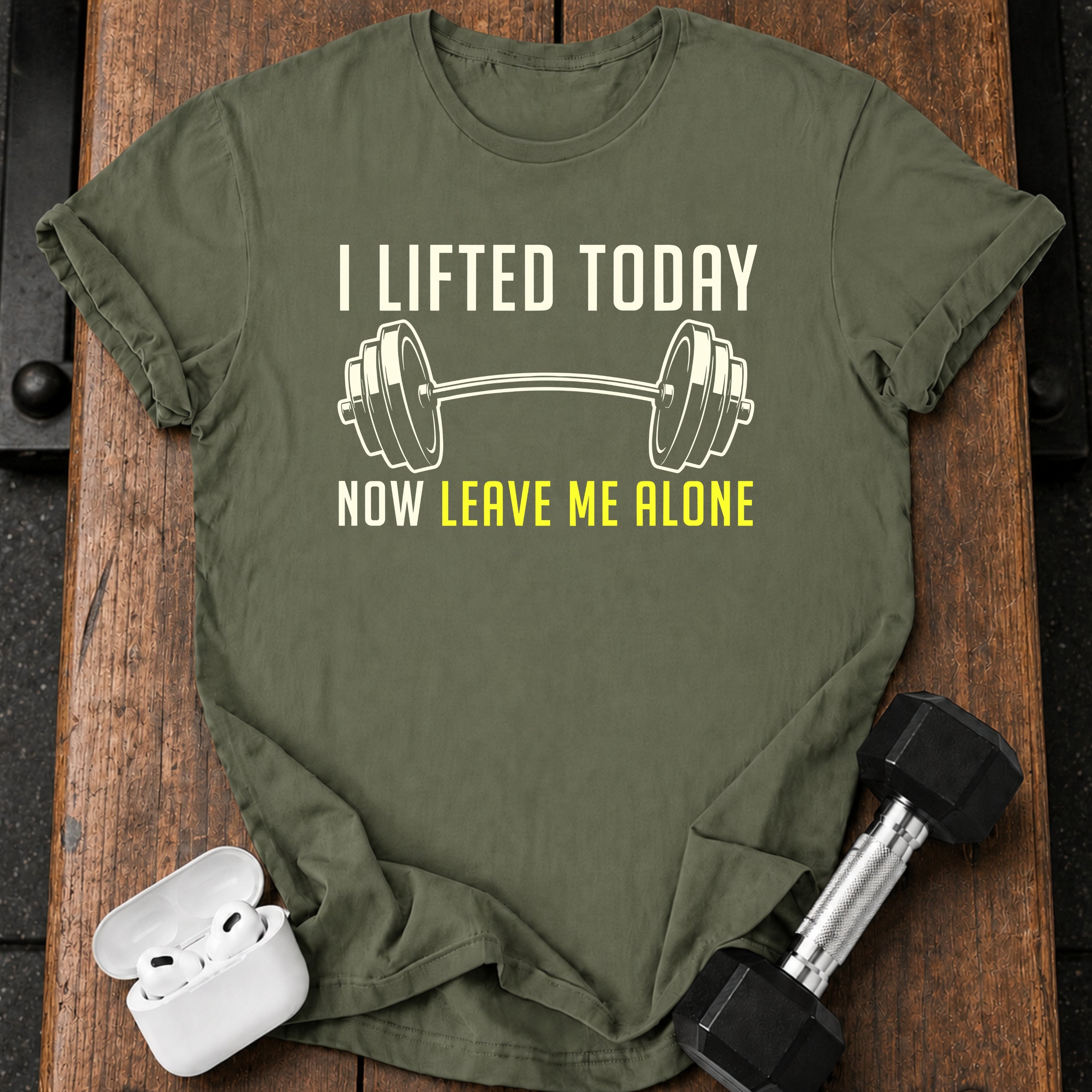 Lifted Today Leave Me T-Shirt