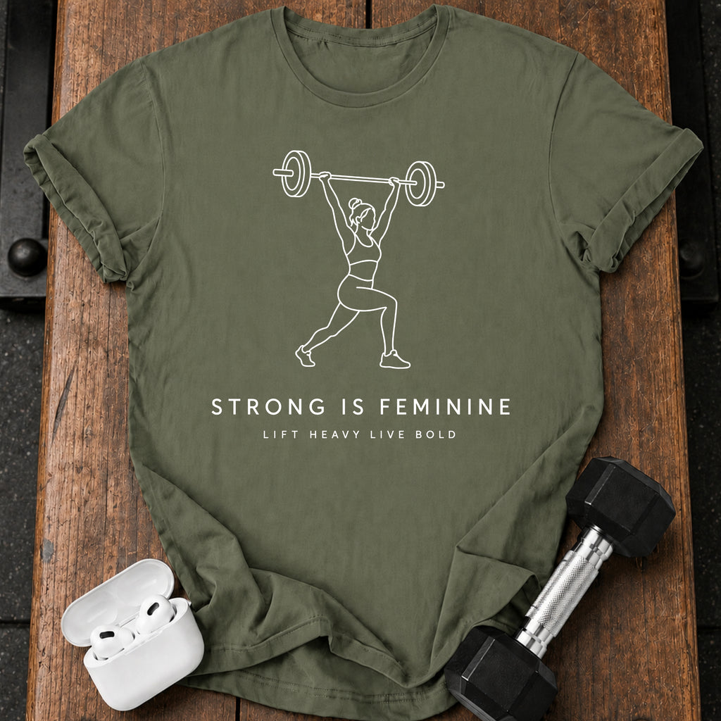 Lift Heavy Feminine Strength T-Shirt